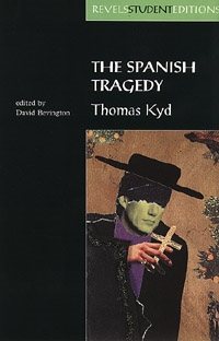 The Spanish Tragedy (Revels Student Edition): Thomas Kyd (Revels Student Editions) cover