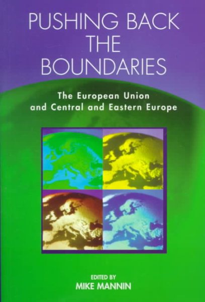 Pushing Back the Boundaries: The European Union and Central and Eastern Europe cover