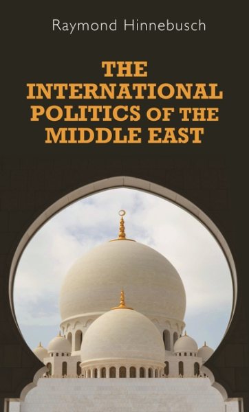 The International Politics of the Middle East (Regional International Politics MUP) cover