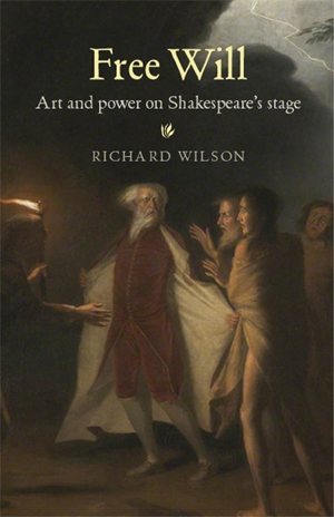 Free Will: Art and power on Shakespeare's stage cover