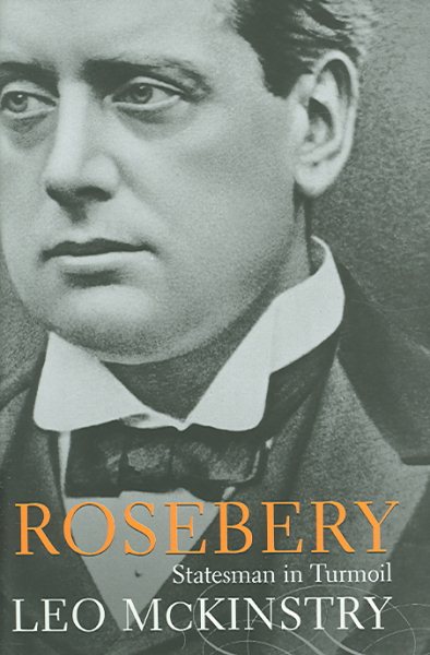 Rosebery : Statesman in Turmoil