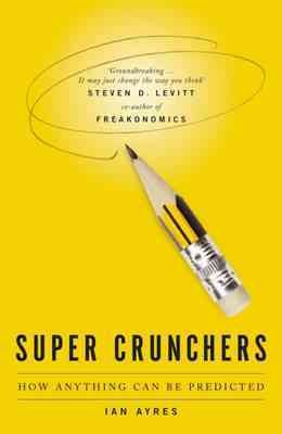 Supercrunchers: How Anything Can Be Predicted cover