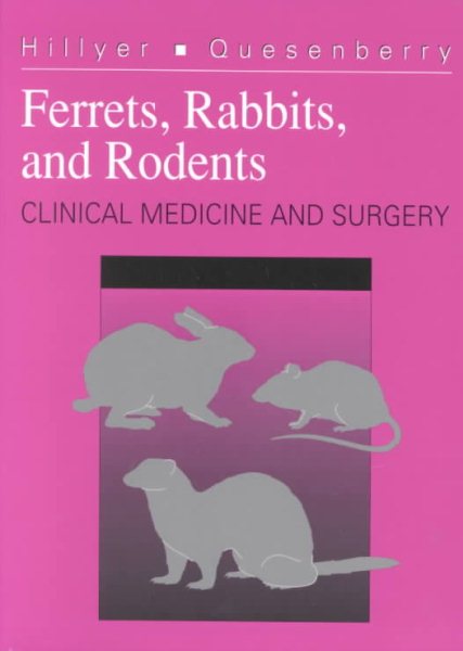 Ferrets, Rabbits, and Rodents: Clinical Medicine and Surgery cover