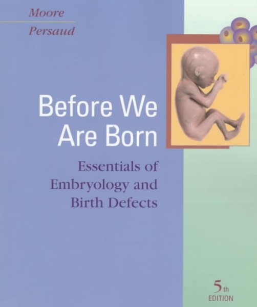 Before We Are Born : Essentials of Embryology and Birth Defects,(5th Edition)