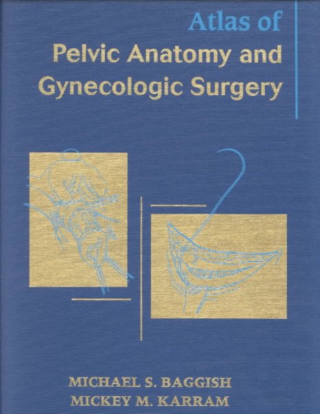 Atlas of Pelvic Anatomy and Gynecologic Surgery cover