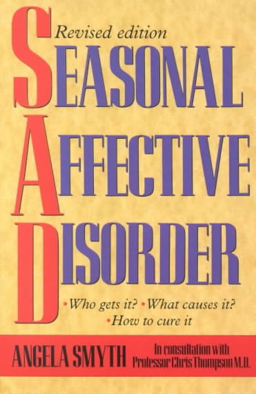 Seasonal Affective Disorder: Who Gets It, What Causes It, How to Cure It cover