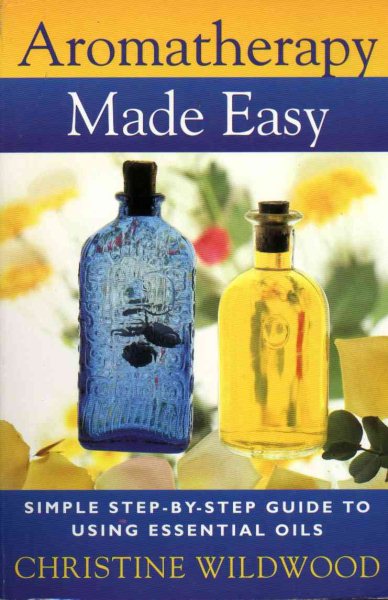 Aromatherapy Made Easy: Simple Step-By-Step Guide to Using Essential Oils cover