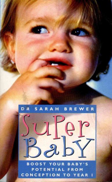 Super Baby: Boost Your Baby's Potential from Conception to Year One cover
