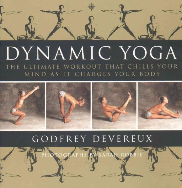 Dynamic Yoga: The Ultimate Workout that Chills Your Mind as it Charges Your Body cover