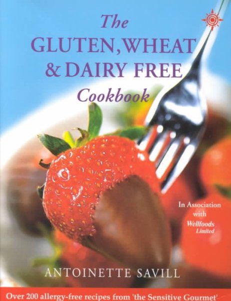 The Gluten, Wheat, and Dairy Free Cookbook (Over 250 Simple Recipes to Help You Fight Food Allergies and)