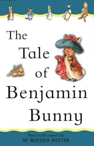 The Tale of Benjamin Bunny: Adapted from the original (Beatrix Potter First Stories) cover