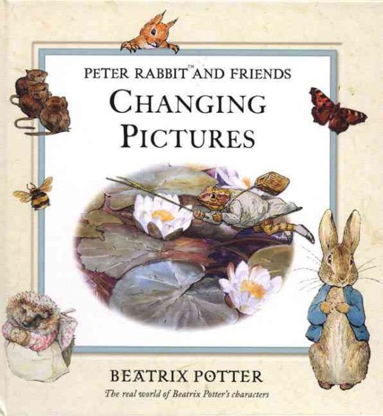 Peter Rabbit and Friends Changing Pictures (Beatrix Potter Novelties) cover