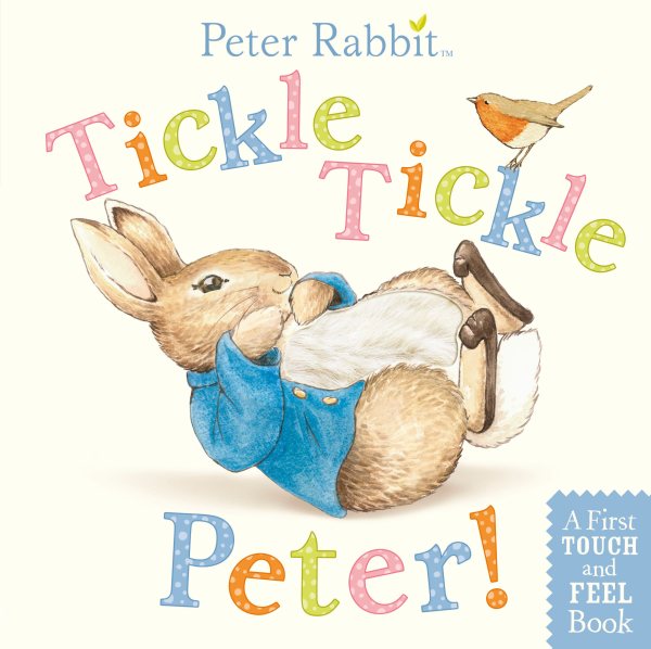 Tickle, Tickle, Peter!: A First Touch-and-Feel Book (Peter Rabbit) cover
