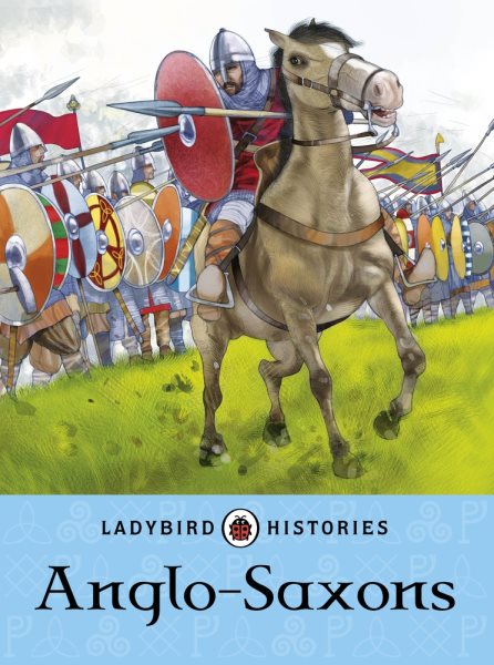 Anglo-Saxons (Ladybird Histories)