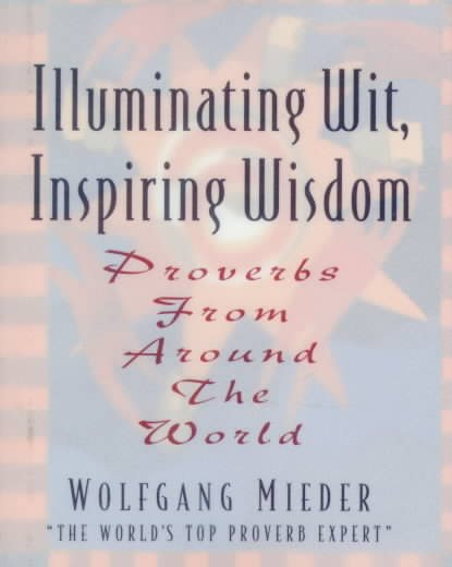 Illuminating Wit, Inspiring Wisdom: Proverbs from Around the World cover