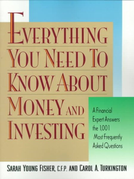 Everything You Need To Know About Money and Investing:  A Financial Expert Answers the 1,001 Most Frequently Asked Questions cover
