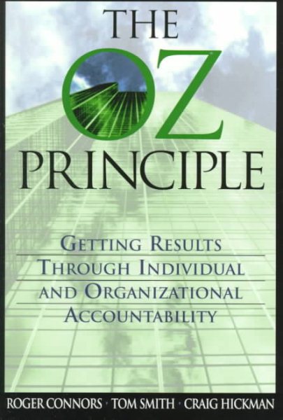 The Oz Principle: Getting Results Through Individual & Organizational Accountability cover