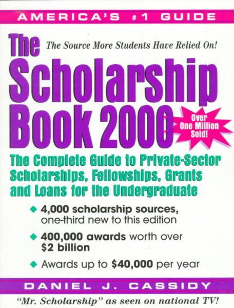 The Scholarship Book 2000: The Complete Guide to Private-Sector Scholarships, Fellowships, Grants and Loans for the Undergraduate (Scholarship Book 2000 (Paper))