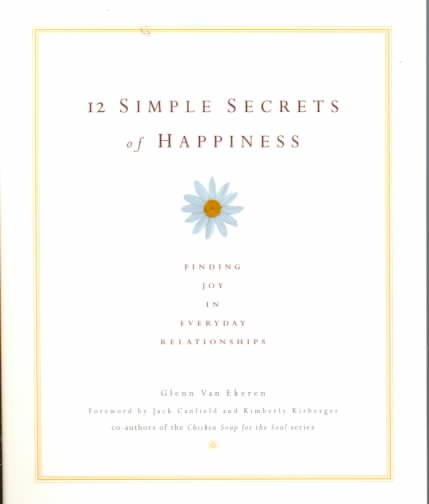 12 Simple Secrets of Happiness: Finding Joy in Everyday Relationships cover