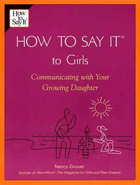 How To Say It (R) To Girls: Communicating with Your Growing Daughter (How to Say It... (Paperback))