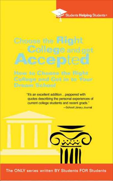 Choose the Right College and Get Accepted: How to Choose the Right College and Get Into Your Dream School cover
