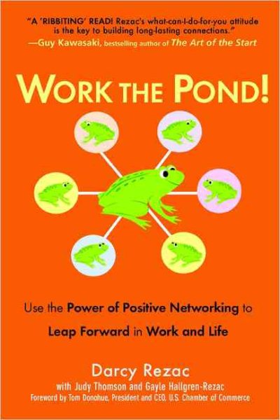 Work the Pond! Use the Power of Positive Networking to Leap Forward in Work and Life cover