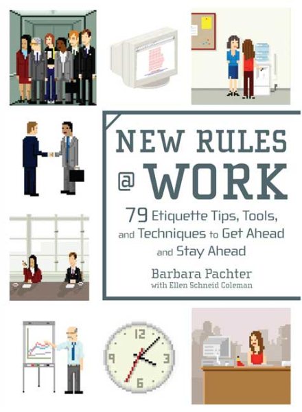 New Rules @ Work: 79 Etiquette Tips, Tools, and Techniques to Get Ahead and Stay Ahead cover
