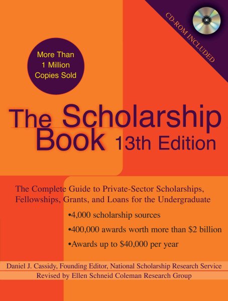 The Scholarship Book, 13th Edition: The Complete Guide to Private-Sector Scholarships, Fellowships, Grants, and Loans for the Undergraduate (Scholarship Books) cover