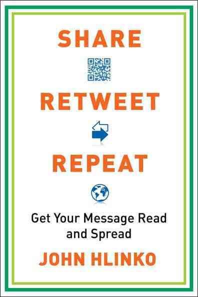 Share, Retweet, Repeat: Get Your Message Read and Spread cover