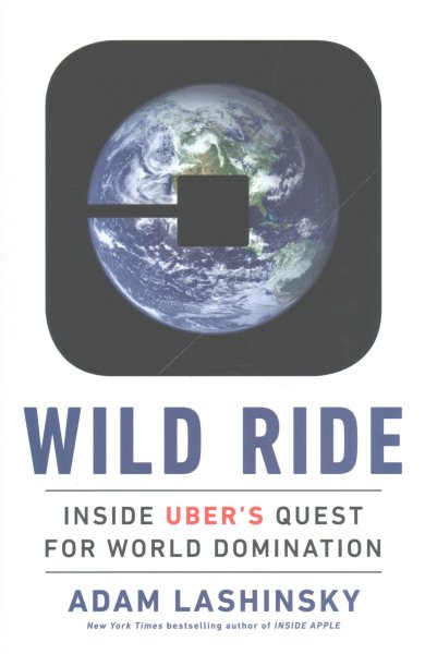 Wild Ride: Inside Uber's Quest for World Domination cover