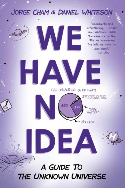 We Have No Idea: A Guide to the Unknown Universe cover