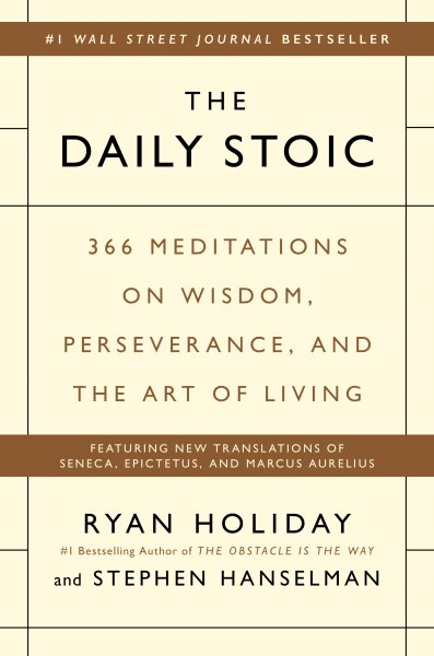 The Daily Stoic: 366 Meditations on Wisdom, Perseverance, and the Art of Living cover
