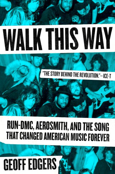 Walk This Way: Run-DMC, Aerosmith, and the Song that Changed American Music Forever cover