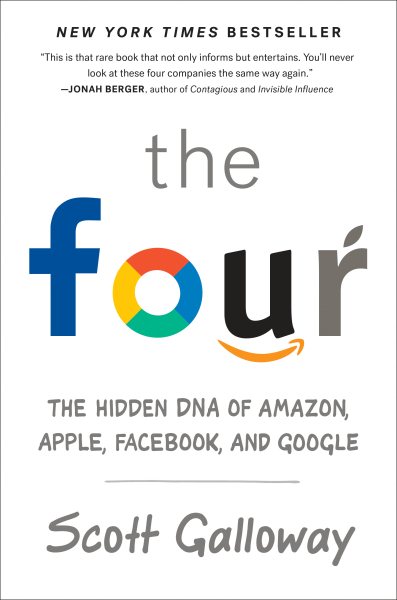 The Four: The Hidden DNA of Amazon, Apple, Facebook, and Google cover