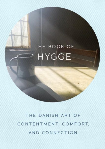 The Book of Hygge: The Danish Art of Contentment, Comfort, and Connection cover