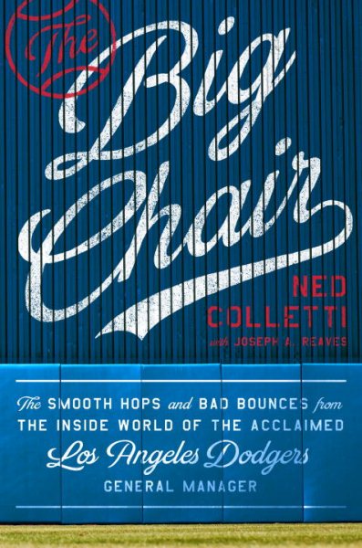 The Big Chair: The Smooth Hops and Bad Bounces from the Inside World of the Acclaimed Los Angeles Dodgers General Manager cover