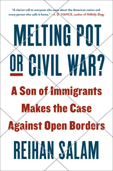 Melting Pot or Civil War?: A Son of Immigrants Makes the Case Against Open Borders cover