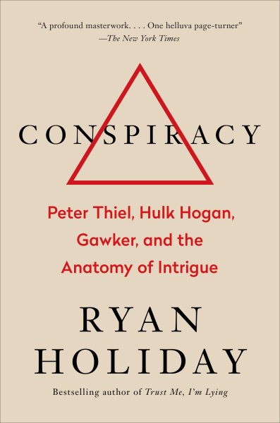 Conspiracy: Peter Thiel, Hulk Hogan, Gawker, and the Anatomy of Intrigue cover