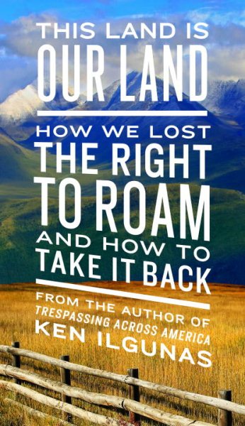 This Land Is Our Land: How We Lost the Right to Roam and How to Take It Back cover