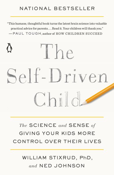 The Self-Driven Child: The Science and Sense of Giving Your Kids More Control Over Their Lives cover
