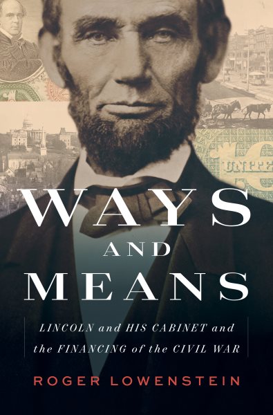 Ways and Means: Lincoln and His Cabinet and the Financing of the Civil War cover