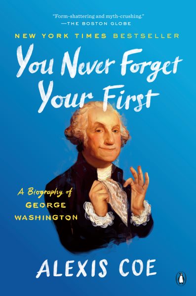 You Never Forget Your First: A Biography of George Washington cover