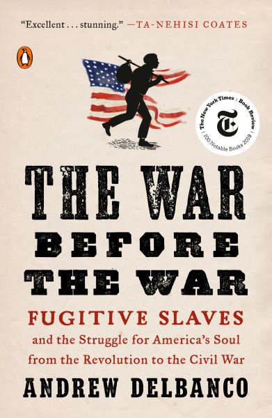 The War Before the War: Fugitive Slaves and the Struggle for America's Soul from the Revolution to the Civil War cover