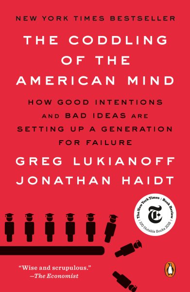 The Coddling of the American Mind: How Good Intentions and Bad Ideas Are Setting Up a Generation for Failure cover