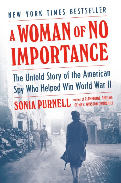 A Woman of No Importance: The Untold Story of the American Spy Who Helped Win World War II cover