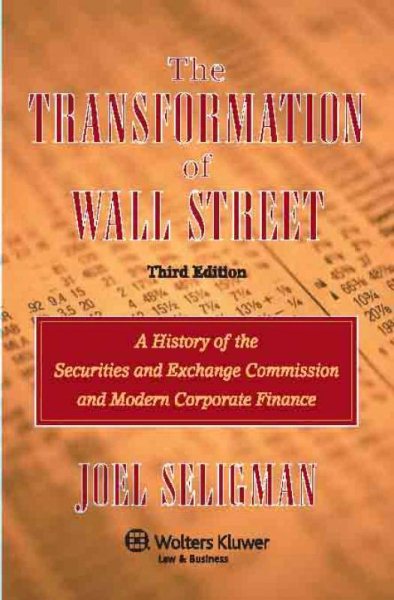 The Transformation of Wall Street: A History of the Securities and Exchange Commission and Modern Corporate Finance, 3rd Edition cover