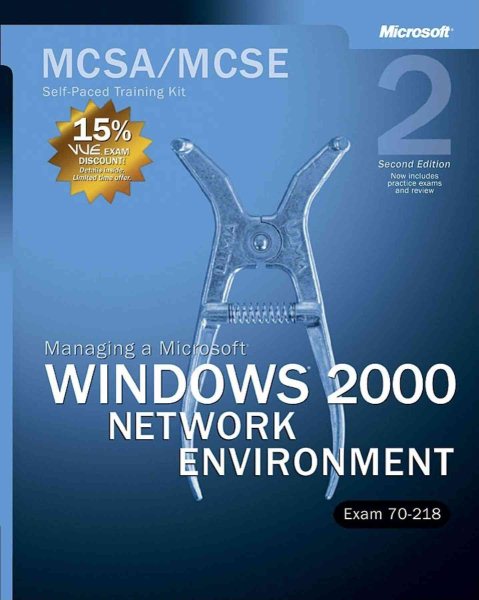 MCSA/MCSE Self-Paced Training Kit (Exam 70-218): Managing a Microsoft® Windows® 2000 Network Environment: Managing a Microsoft(r) Windows(r) 2000 Network Environment, Second Edition cover