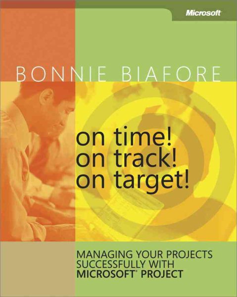 On Time! On Track! On Target! Managing Your Projects Successfully with Microsoft® Project cover