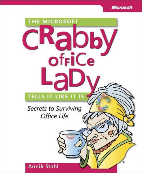 The Microsoft® Crabby Office Lady Tells It Like It Is: Secrets to Surviving Office Life cover