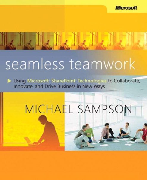 Seamless Teamwork: Using Microsoft SharePoint Technologies to Collaborate, Innovate, and Drive Business in New Ways (Business Skills) cover
